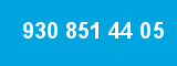 930 851 44 05